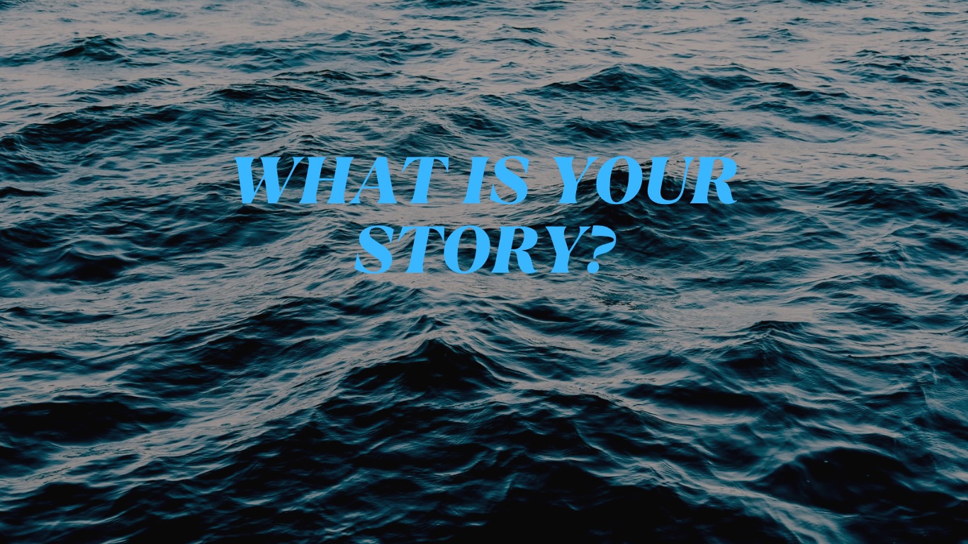 What is your story?